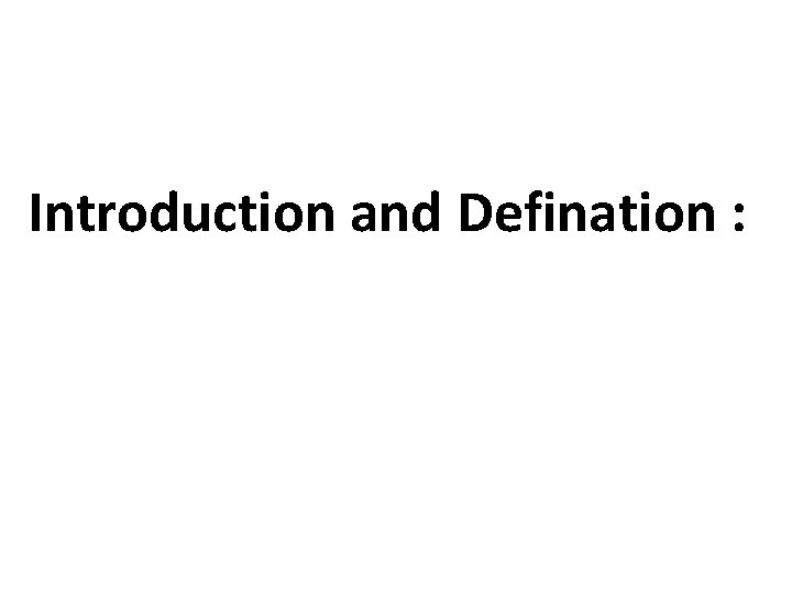 Introduction and Defination : 