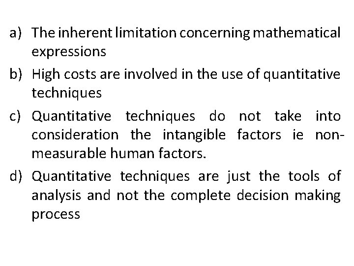 a) The inherent limitation concerning mathematical expressions b) High costs are involved in the