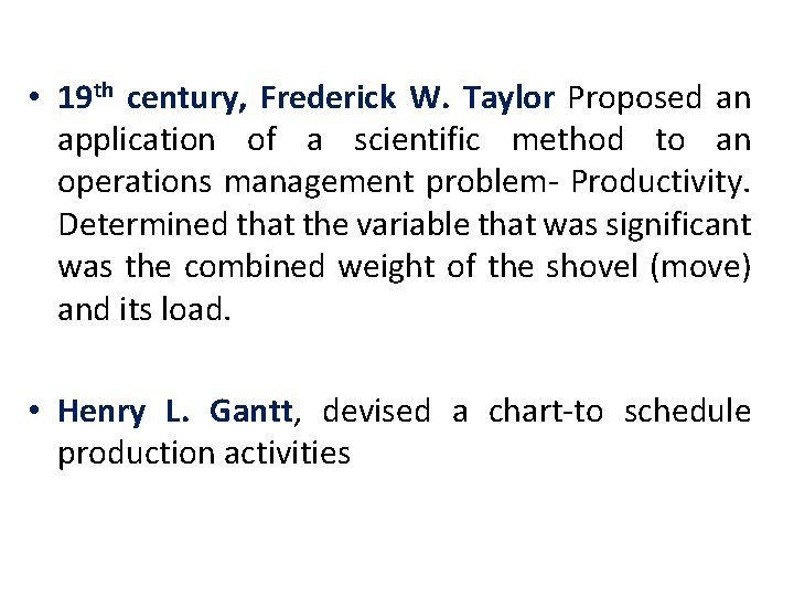  • 19 th century, Frederick W. Taylor Proposed an application of a scientific