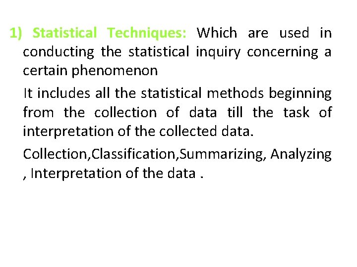 1) Statistical Techniques: Which are used in conducting the statistical inquiry concerning a certain