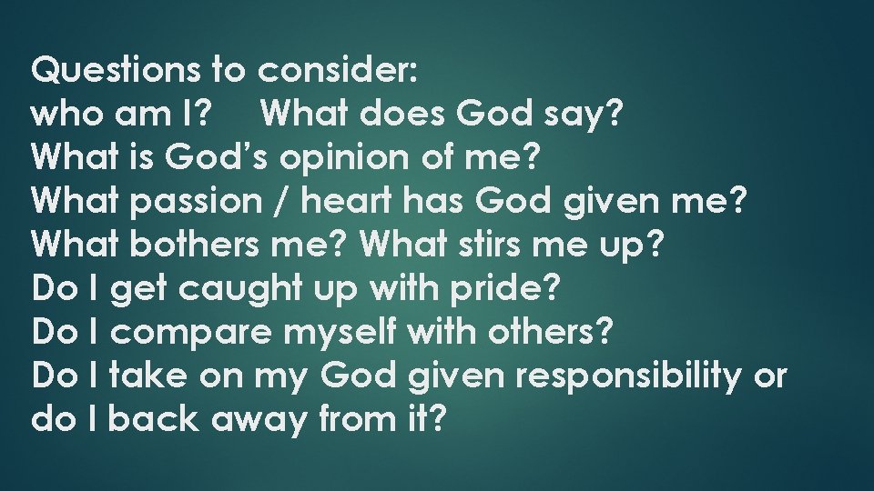 Questions to consider: who am I? What does God say? What is God’s opinion