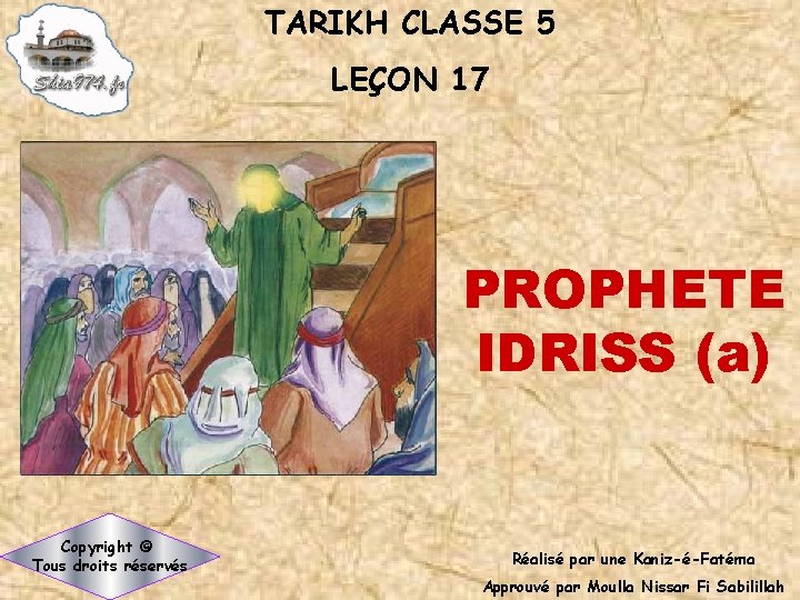 TARIKH CLASSE 5 LEÇON 17 PROPHETE IDRISS (a) Copyright © Tous droits réservés Réalisé