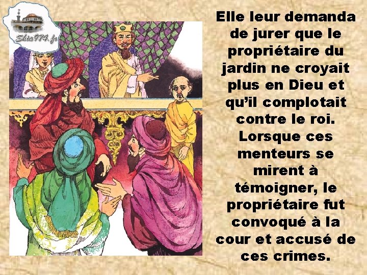 Elle leur demanda de jurer que le propriétaire du jardin ne croyait plus en
