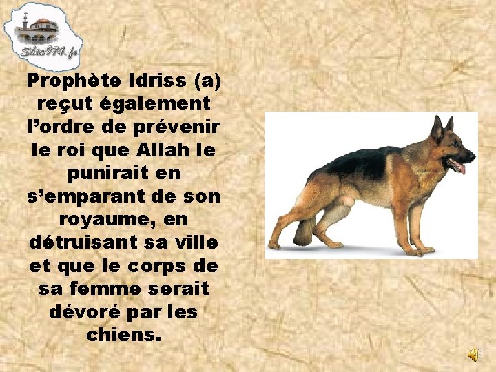 Prophète Idriss (a) reçut également l’ordre de prévenir le roi que Allah le punirait