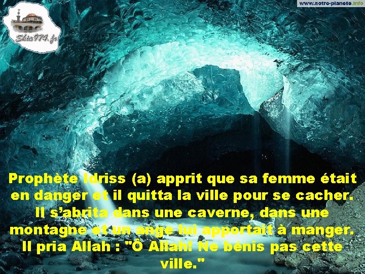 Prophète Idriss (a) apprit que sa femme était en danger et il quitta la