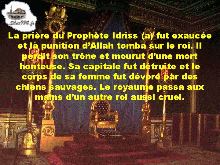 La prière du Prophète Idriss (a) fut exaucée et la punition d’Allah tomba sur