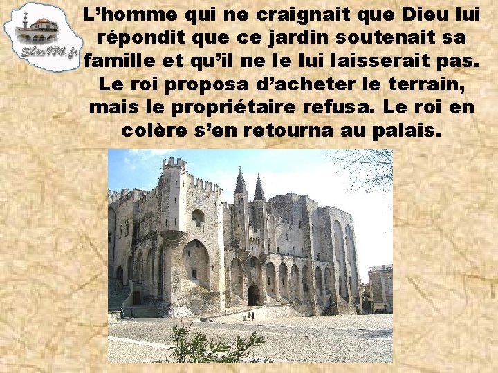 L’homme qui ne craignait que Dieu lui répondit que ce jardin soutenait sa famille