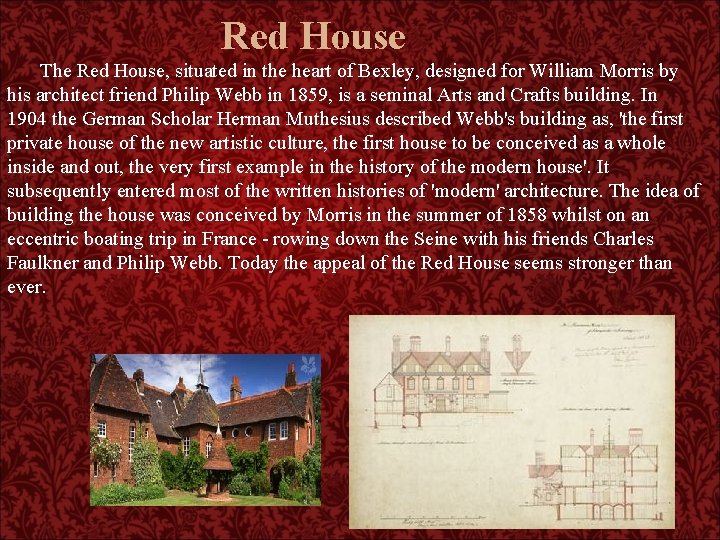 Red House The Red House, situated in the heart of Bexley, designed for William