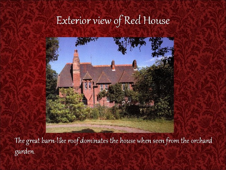 Exterior view of Red House The great barn-like roof dominates the house when seen