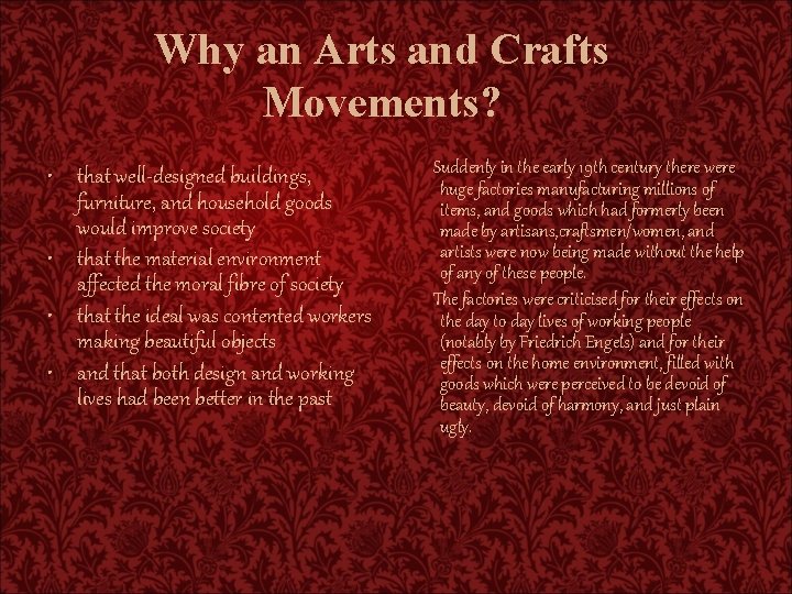 Why an Arts and Crafts Movements? • that well-designed buildings, furniture, and household goods