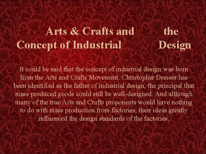 Arts & Crafts and Concept of Industrial the Design It could be said that