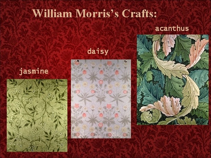William Morris’s Crafts: acanthus daisy jasmine 
