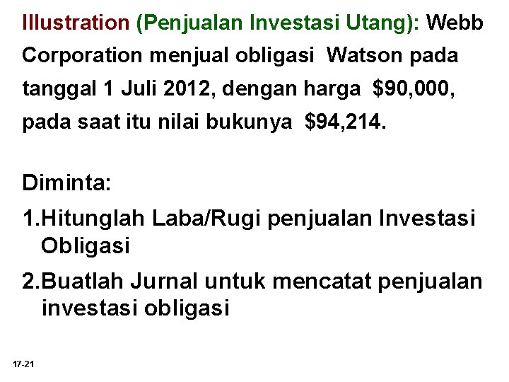 Illustration (Penjualan Investasi Utang): Webb Corporation menjual obligasi Watson pada tanggal 1 Juli 2012,