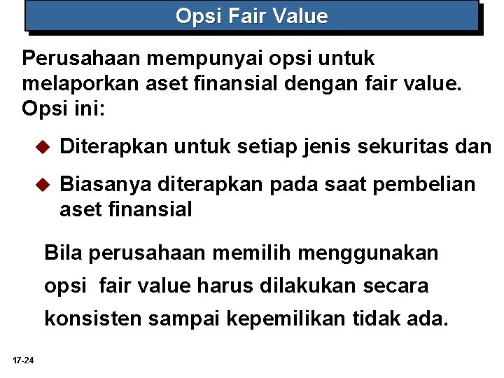 Opsi Fair Value Perusahaan mempunyai opsi untuk melaporkan aset finansial dengan fair value. Opsi