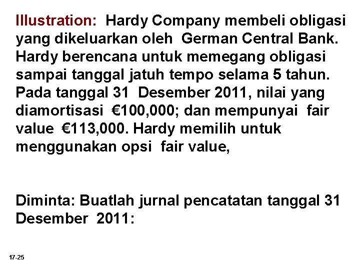 Illustration: Hardy Company membeli obligasi yang dikeluarkan oleh German Central Bank. Hardy berencana untuk