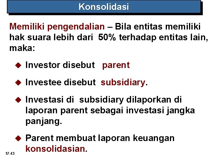 Konsolidasi Memiliki pengendalian – Bila entitas memiliki hak suara lebih dari 50% terhadap entitas