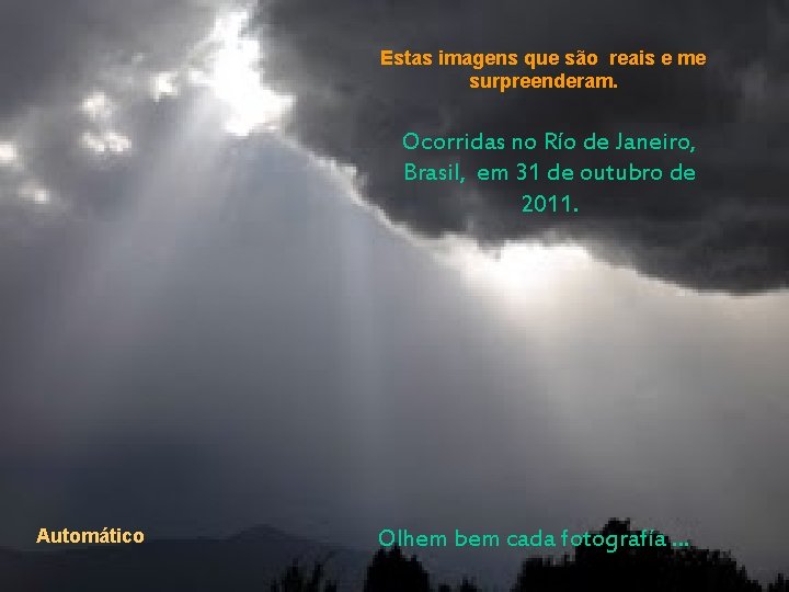 Estas imagens que são reais e me surpreenderam. Ocorridas no Río de Janeiro, Brasil,