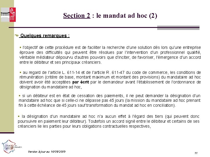 Section 2 : le mandat ad hoc (2) Quelques remarques : l’objectif de cette