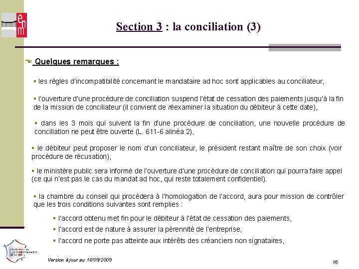 Section 3 : la conciliation (3) Quelques remarques : les règles d’incompatibilité concernant le