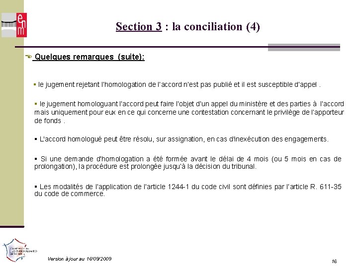 Section 3 : la conciliation (4) Quelques remarques (suite): le jugement rejetant l’homologation de