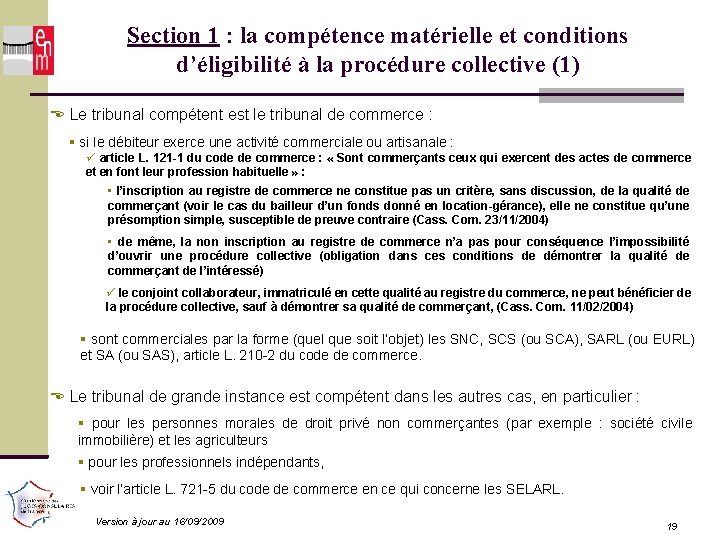 Section 1 : la compétence matérielle et conditions d’éligibilité à la procédure collective (1)