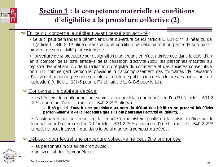 Section 1 : la compétence matérielle et conditions d’éligibilité à la procédure collective (2)