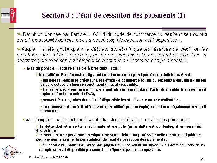 Section 3 : l’état de cessation des paiements (1) Définition donnée par l’article L.