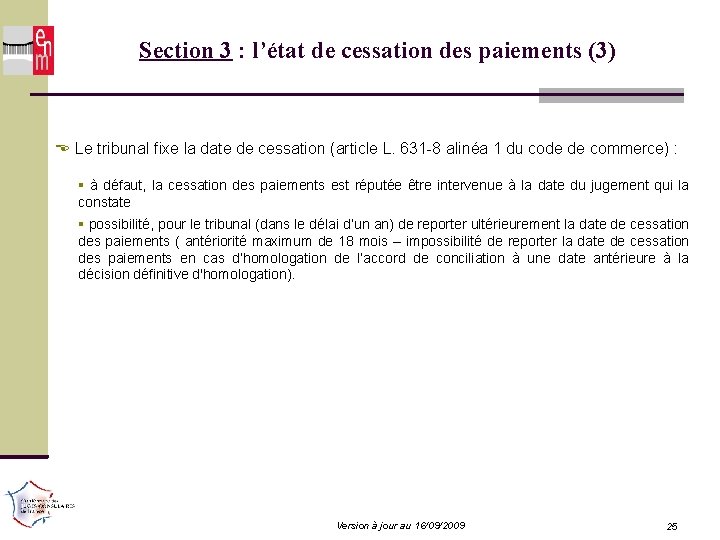 Section 3 : l’état de cessation des paiements (3) Le tribunal fixe la date