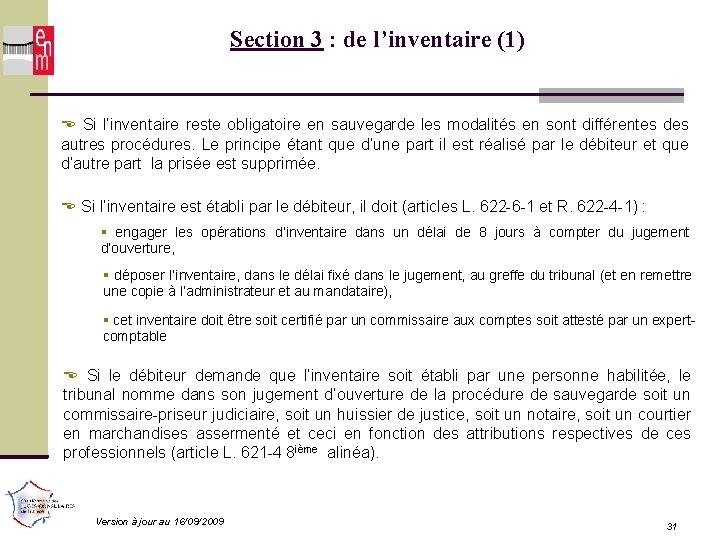 Section 3 : de l’inventaire (1) Si l’inventaire reste obligatoire en sauvegarde les modalités