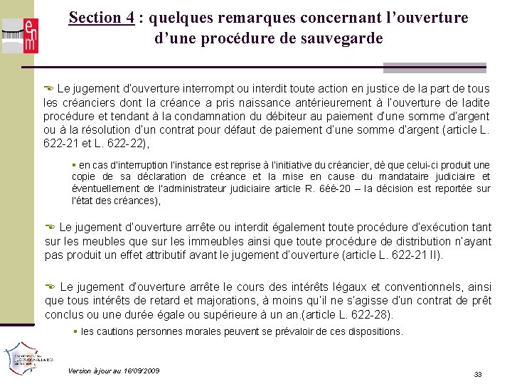 Section 4 : quelques remarques concernant l’ouverture d’une procédure de sauvegarde Le jugement d’ouverture