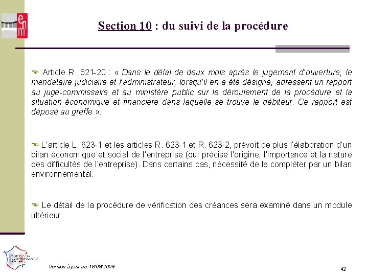 Section 10 : du suivi de la procédure Article R. 621 -20 : «