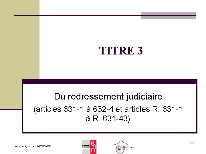 TITRE 3 Du redressement judiciaire (articles 631 -1 à 632 -4 et articles R.