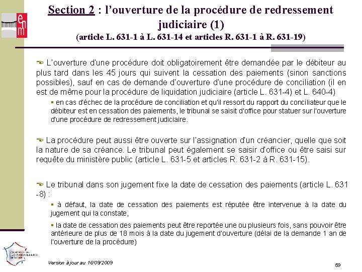 Section 2 : l’ouverture de la procédure de redressement judiciaire (1) (article L. 631