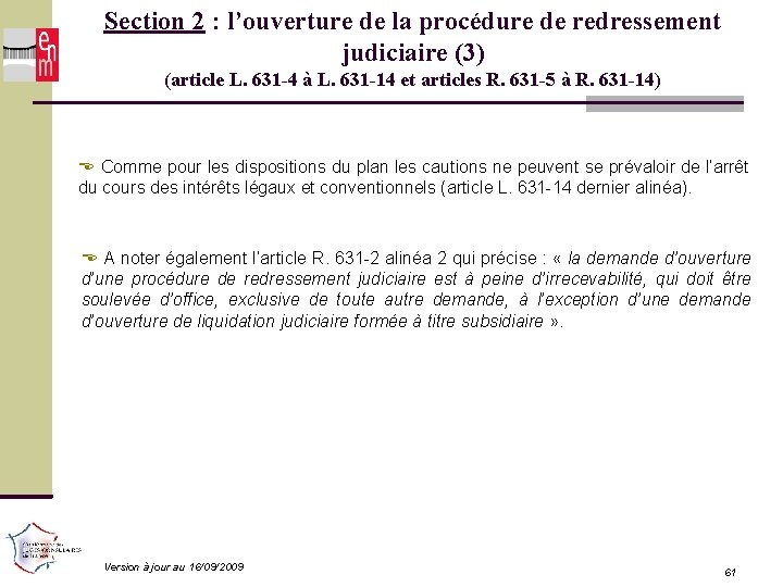 Section 2 : l’ouverture de la procédure de redressement judiciaire (3) (article L. 631