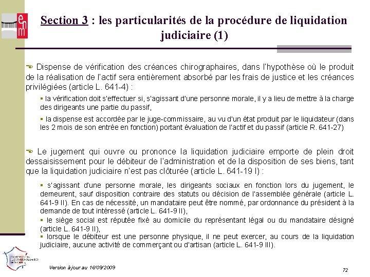 Section 3 : les particularités de la procédure de liquidation judiciaire (1) Dispense de