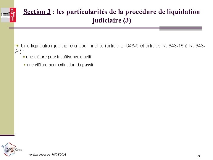 Section 3 : les particularités de la procédure de liquidation judiciaire (3) Une liquidation