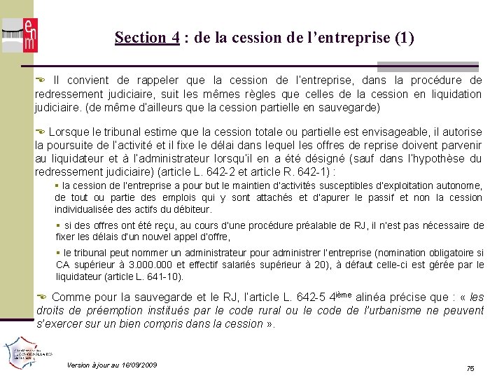 Section 4 : de la cession de l’entreprise (1) Il convient de rappeler que