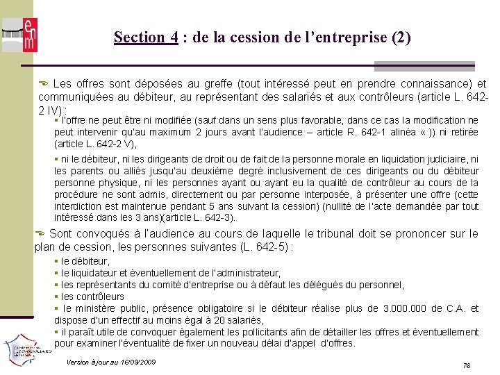 Section 4 : de la cession de l’entreprise (2) Les offres sont déposées au