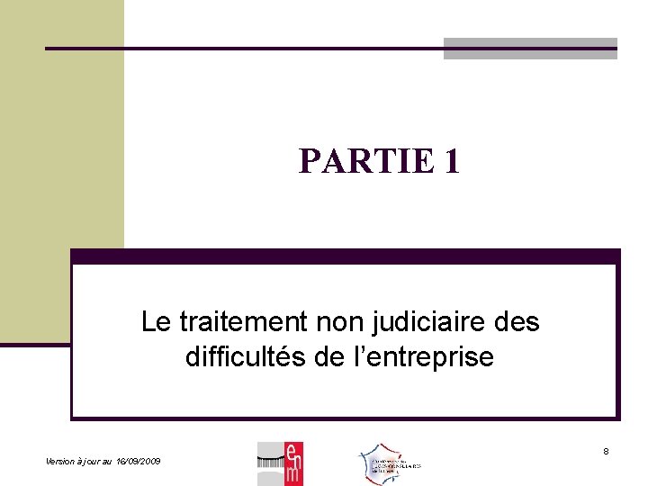 PARTIE 1 Le traitement non judiciaire des difficultés de l’entreprise Version à jour au