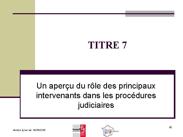 TITRE 7 Un aperçu du rôle des principaux intervenants dans les procédures judiciaires Version