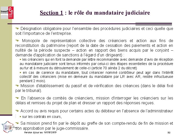 Section 1 : le rôle du mandataire judiciaire Désignation obligatoire pour l’ensemble des procédures