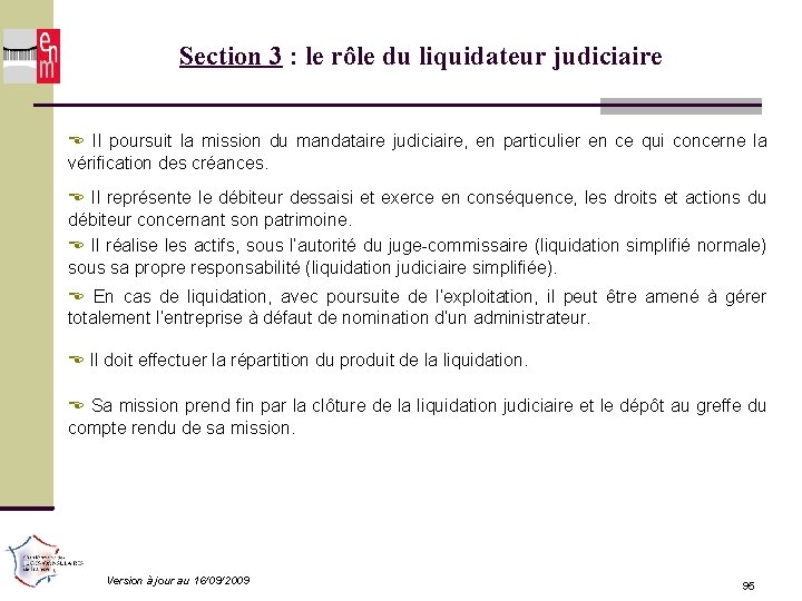 Section 3 : le rôle du liquidateur judiciaire Il poursuit la mission du mandataire