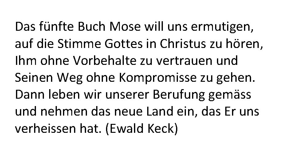 Das fünfte Buch Mose will uns ermutigen, auf die Stimme Gottes in Christus zu