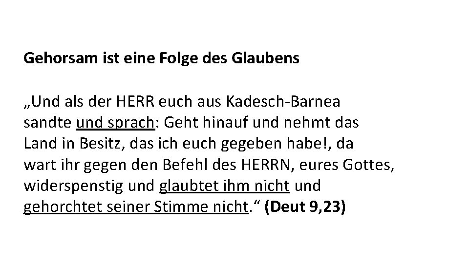 Gehorsam ist eine Folge des Glaubens „Und als der HERR euch aus Kadesch-Barnea sandte