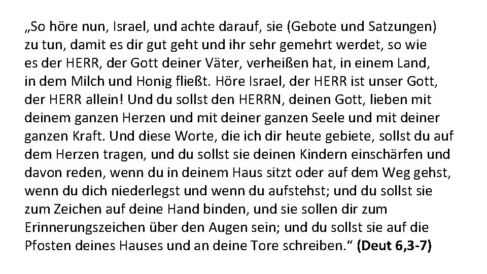 „So höre nun, Israel, und achte darauf, sie (Gebote und Satzungen) zu tun, damit