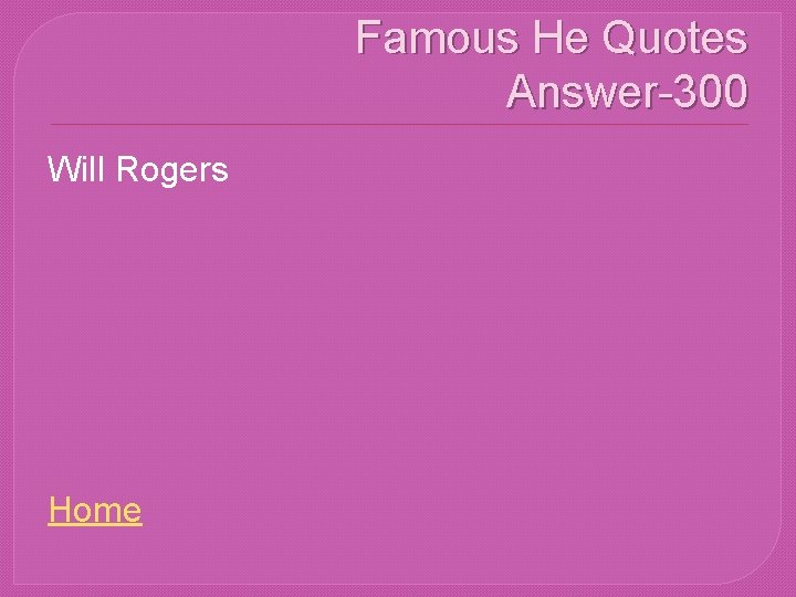 Famous He Quotes Answer-300 Will Rogers Home 