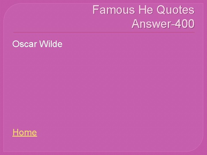 Famous He Quotes Answer-400 Oscar Wilde Home 