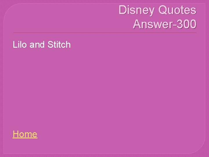 Disney Quotes Answer-300 Lilo and Stitch Home 