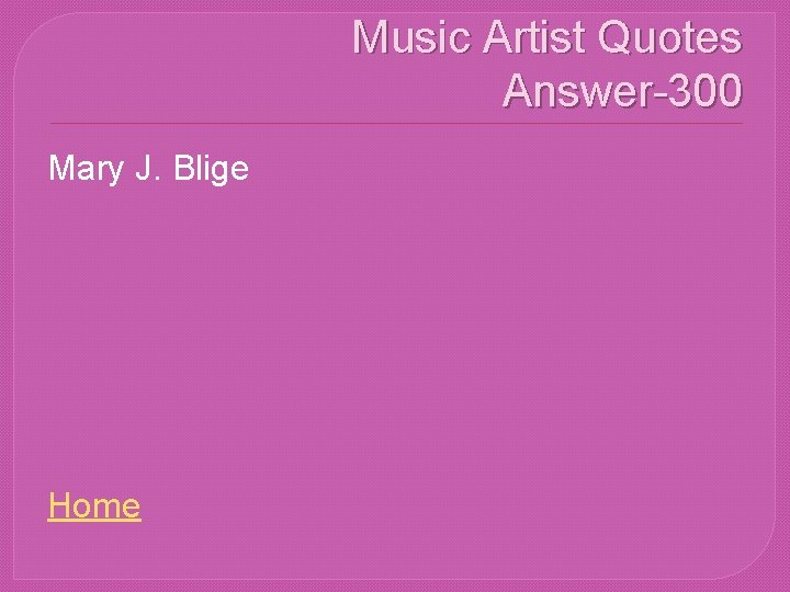 Music Artist Quotes Answer-300 Mary J. Blige Home 