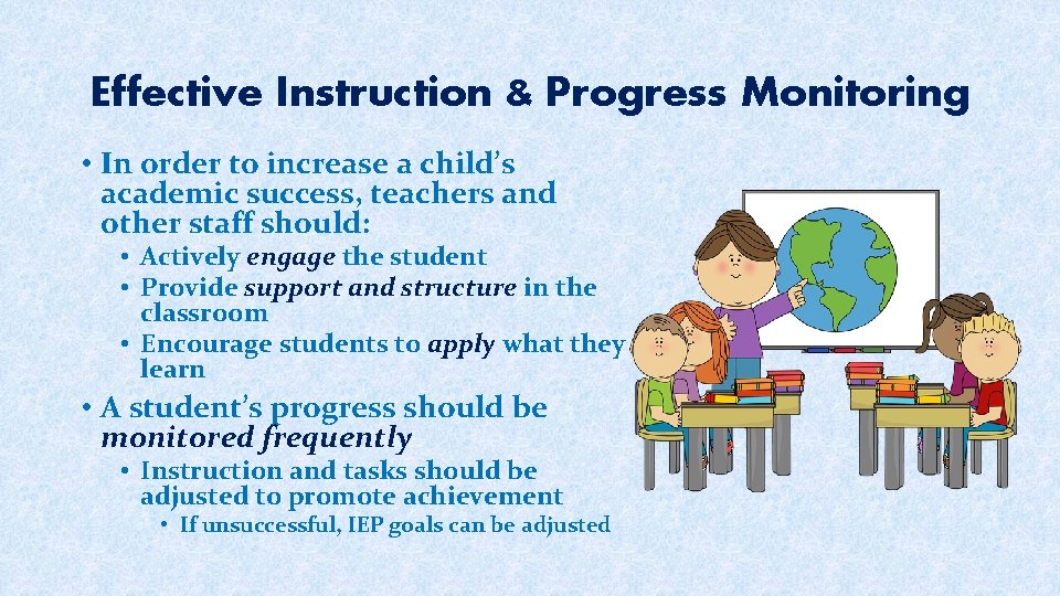 Effective Instruction & Progress Monitoring • In order to increase a child’s academic success,